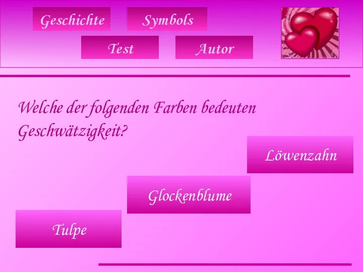 Geschichte Symbols Welche der folgenden Farben bedeuten Geschwätzigkeit? Löwenzahn Glockenblume Tulpe Test Autor