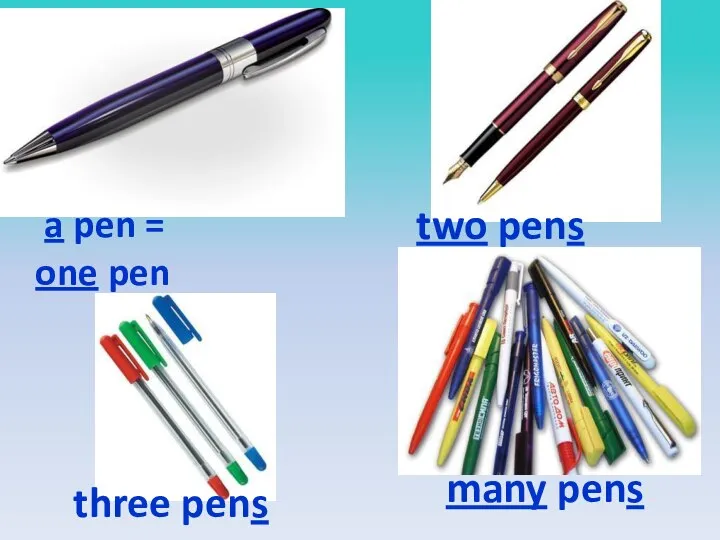 two pens a pen = one pen three pens many pens