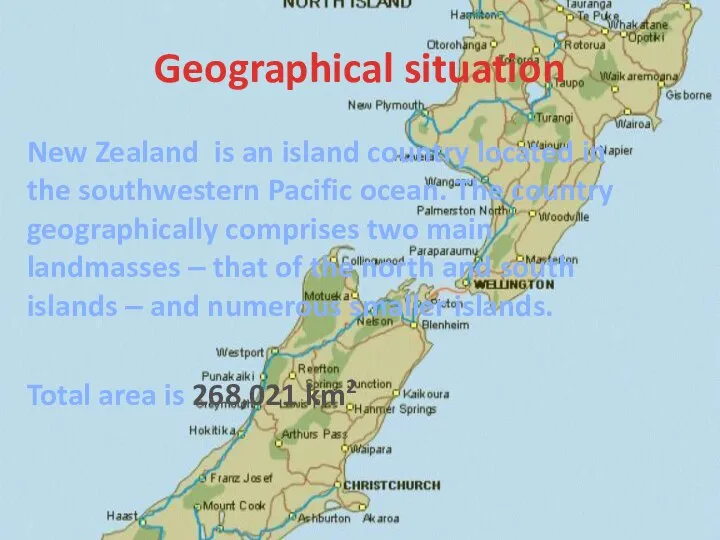 Geographical situation New Zealand is an island country located in the