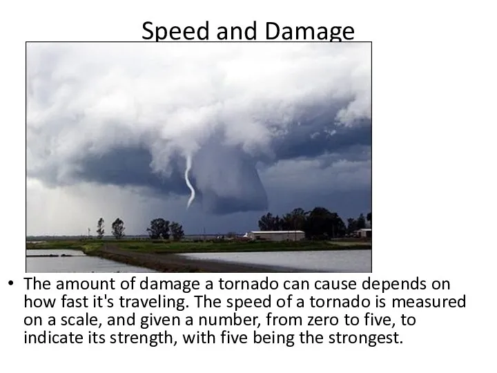 Speed and Damage The amount of damage a tornado can cause