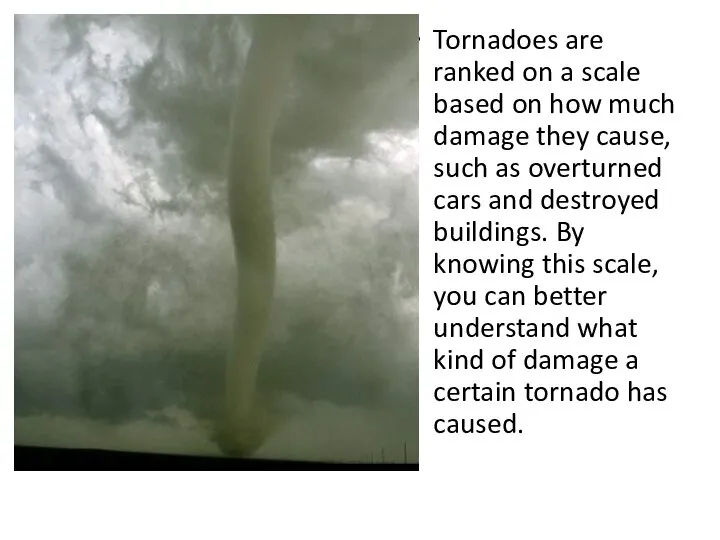 Tornadoes are ranked on a scale based on how much damage