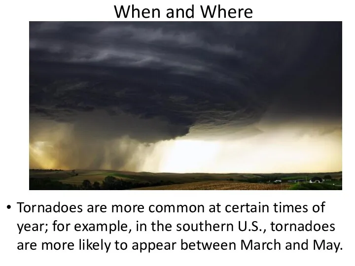 When and Where Tornadoes are more common at certain times of