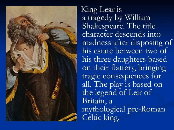 King Lear is a tragedy by William Shakespeare. The title character