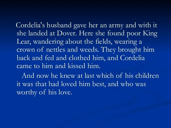 Cordelia's husband gave her an army and with it she landed