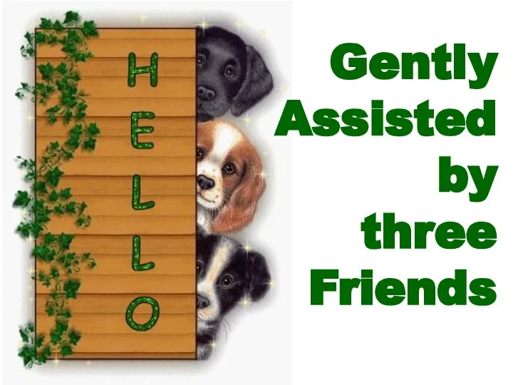 Gently Assisted by three Friends