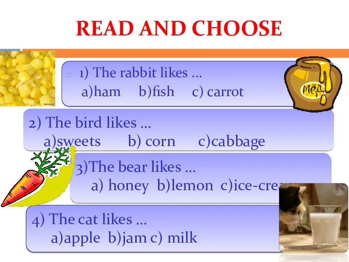 READ AND CHOOSE 1) The rabbit likes ... a)ham b)fish c)