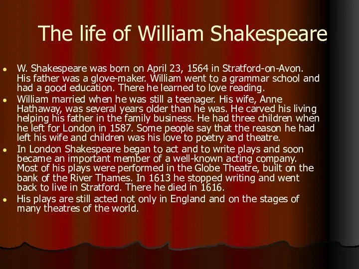 The life of William Shakespeare W. Shakespeare was born on April