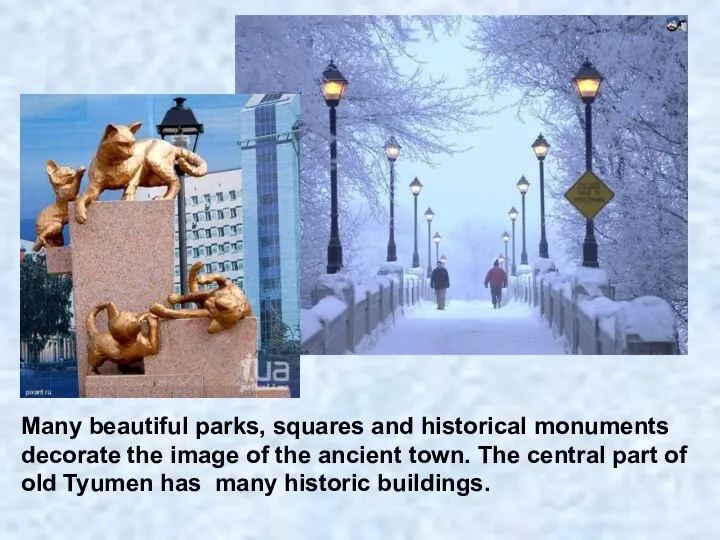 Many beautiful parks, squares and historical monuments decorate the image of