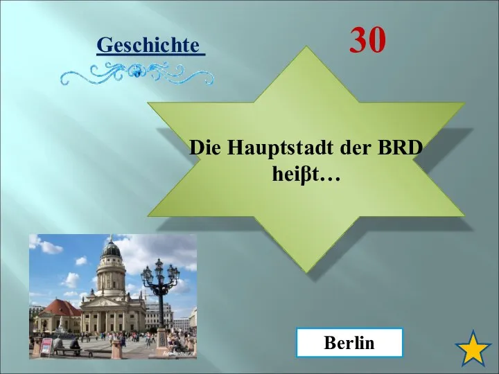 Geschichte 30 Die Hauptstadt der BRD heiβt… Berlin