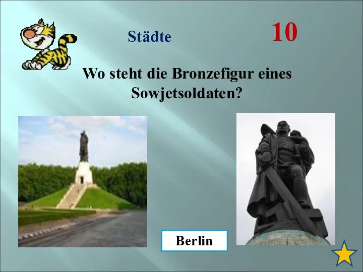 Städte 10 Wo steht die Bronzefigur eines Sowjetsoldaten? Berlin