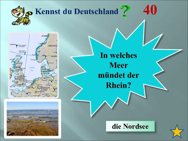 Kennst du Deutschland 40 In welches Meer mündet der Rhein? die Nordsee