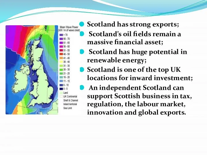 Scotland has strong exports; Scotland’s oil fields remain a massive financial