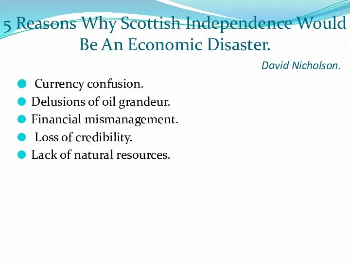 5 Reasons Why Scottish Independence Would Be An Economic Disaster. David