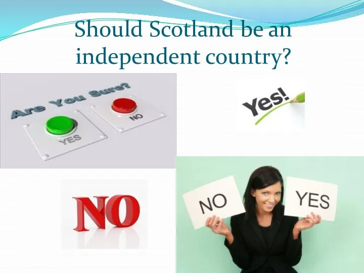 Should Scotland be an independent country?