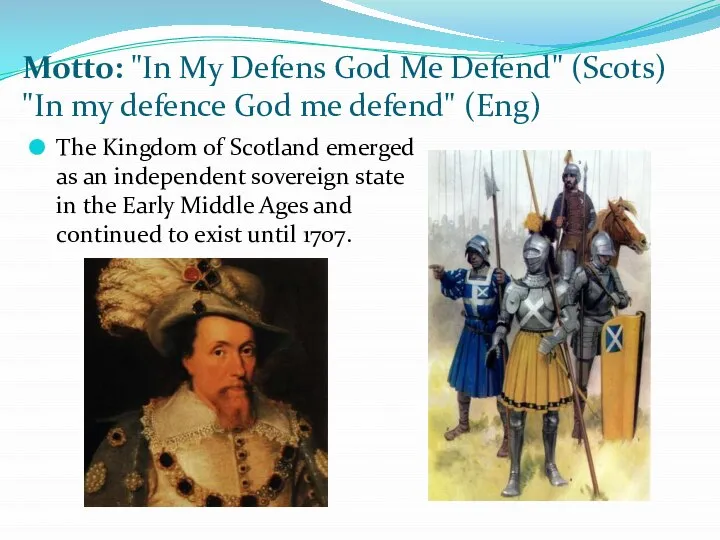 Motto: "In My Defens God Me Defend" (Scots) "In my defence