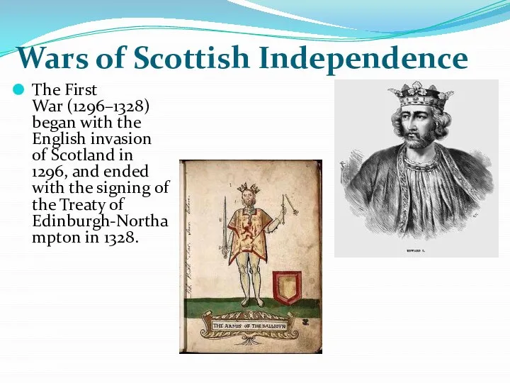 Wars of Scottish Independence The First War (1296–1328) began with the