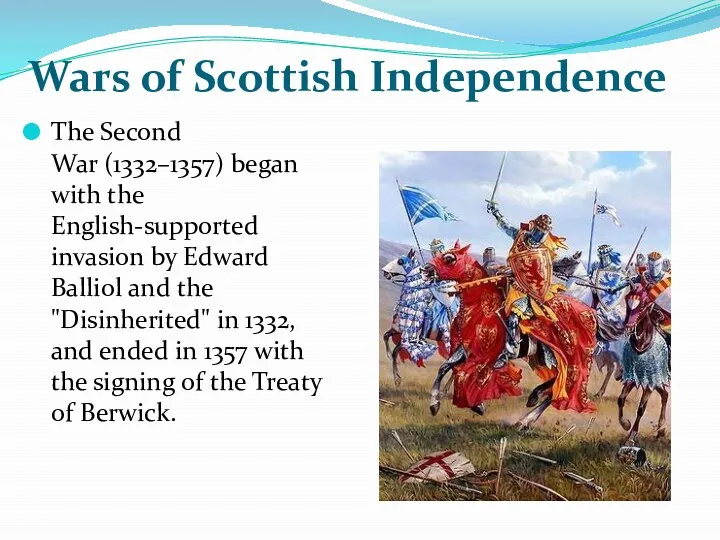 Wars of Scottish Independence The Second War (1332–1357) began with the