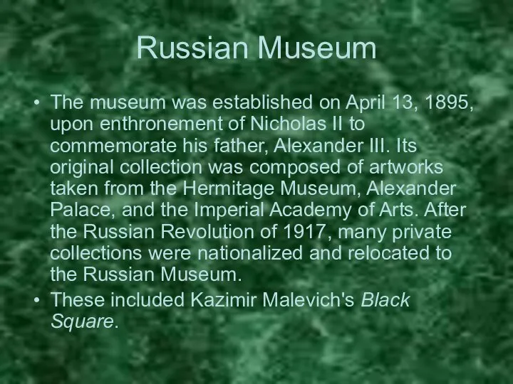 Russian Museum The museum was established on April 13, 1895, upon