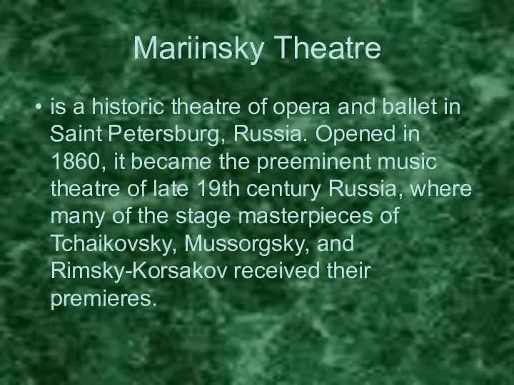 Mariinsky Theatre is a historic theatre of opera and ballet in