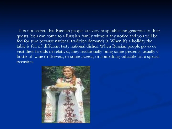 It is not secret, that Russian people are very hospitable and