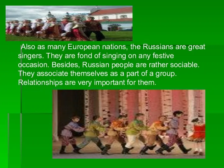 Also as many European nations, the Russians are great singers. They