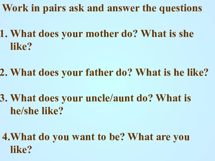 Work in pairs ask and answer the questions What does your