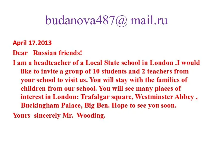 budanova487@ mail.ru April 17.2013 Dear Russian friends! I am a headteacher