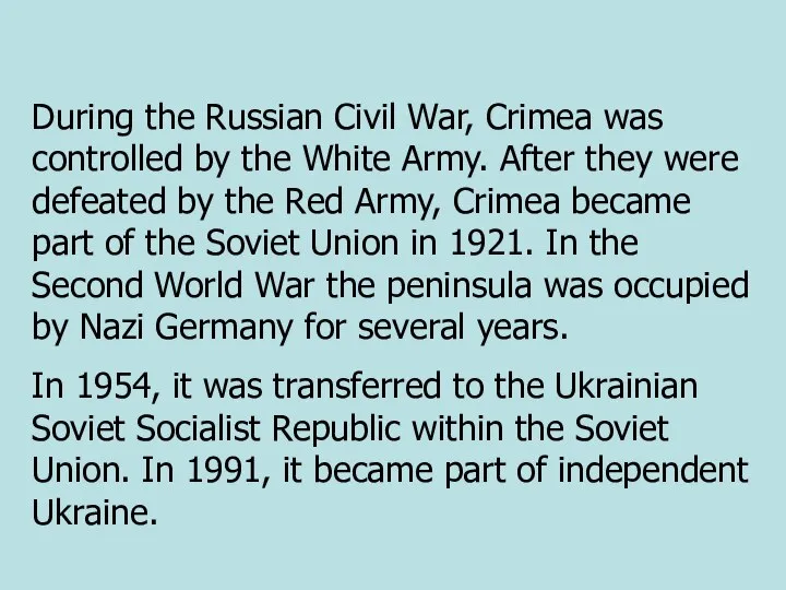 During the Russian Civil War, Crimea was controlled by the White