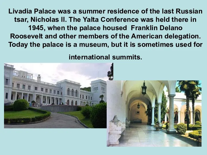 Livadia Palace was a summer residence of the last Russian tsar,