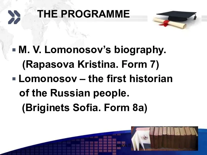 www.themegallery.com THE PROGRAMME M. V. Lomonosov’s biography. (Rapasova Kristina. Form 7)