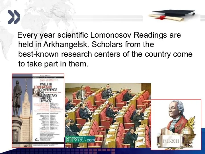 www.themegallery.com Every year scientific Lomonosov Readings are held in Arkhangelsk. Scholars