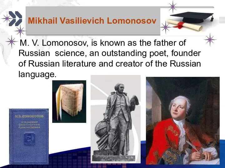 www.themegallery.com Mikhail Vasilievich Lomonosov M. V. Lomonosov, is known as the