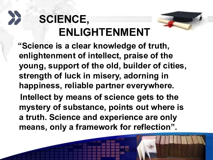 www.themegallery.com SCIENCE, ENLIGHTENMENT “Science is a clear knowledge of truth, enlightenment