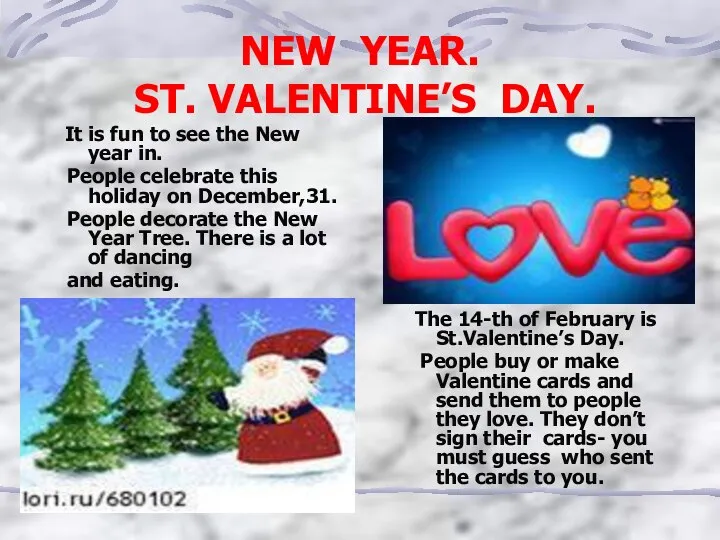 NEW YEAR. ST. VALENTINE’S DAY. It is fun to see the