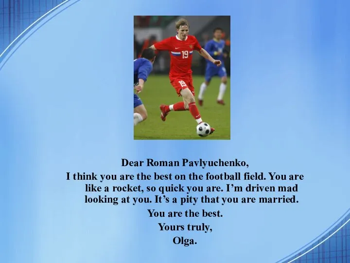 Dear Roman Pavlyuchenko, I think you are the best on the