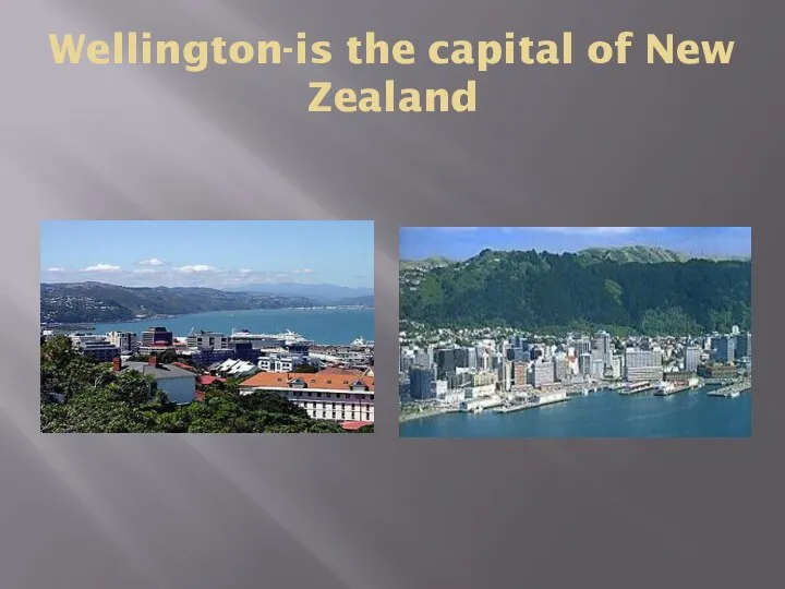 Wellington-is the capital of New Zealand