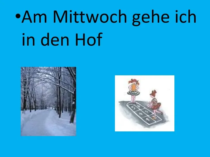 Am Mittwoch gehe ich in den Hof