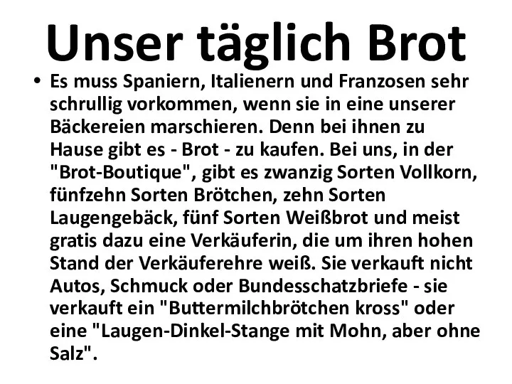 Unser täglich Brot Es muss Spaniern, Italienern und Franzosen sehr schrullig