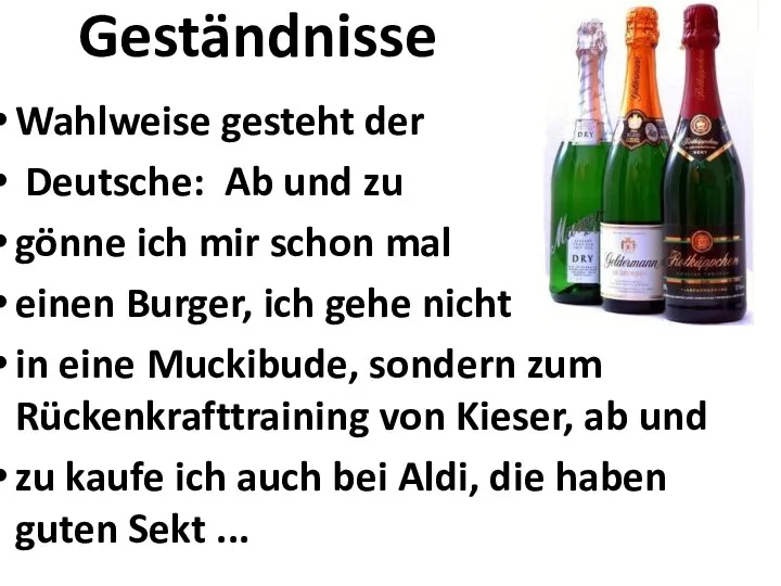 Geständnisse Wahlweise gesteht der Deutsche: Ab und zu gönne ich mir