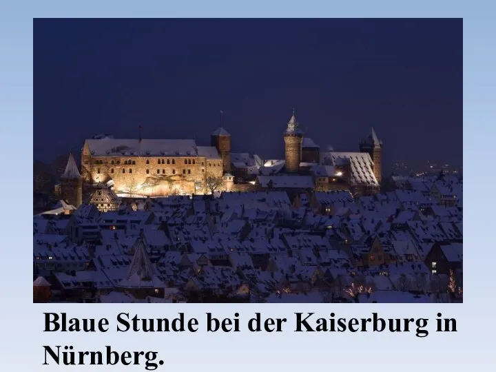 Blaue Stunde bei der Kaiserburg in Nürnberg.