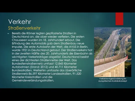 Verkehr Straßenverkehr Bereits die Römer legten gepflasterte Straßen in Deutschland an,