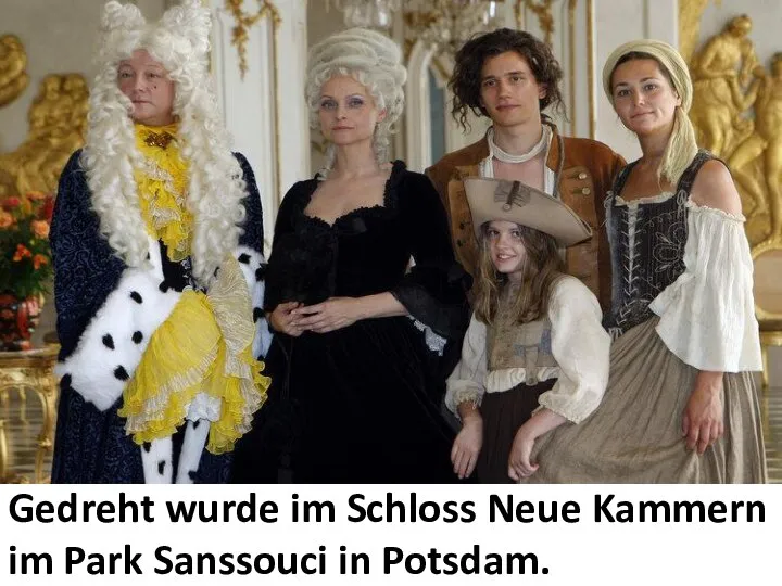 Gedreht wurde im Schloss Neue Kammern im Park Sanssouci in Potsdam.