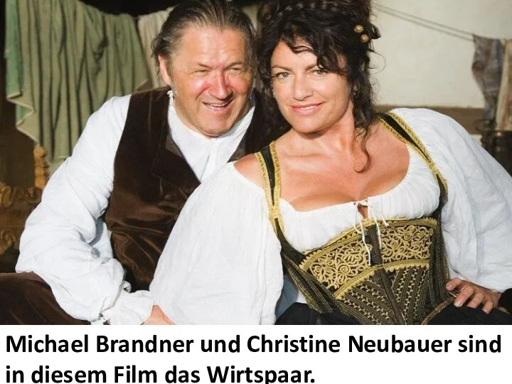 Michael Brandner und Christine Neubauer sind in diesem Film das Wirtspaar.