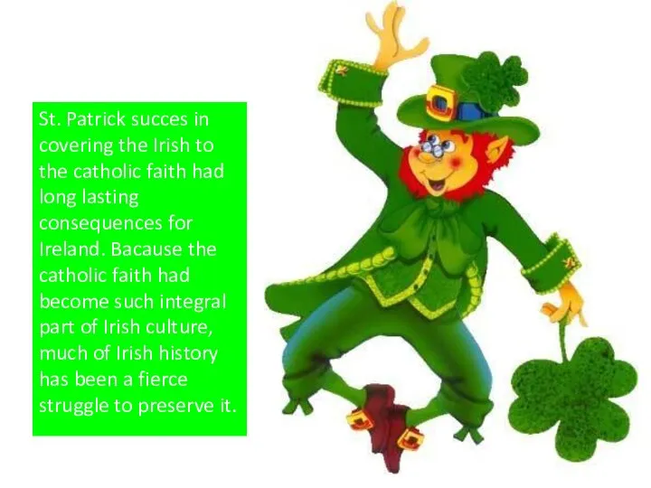 St. Patrick succes in covering the Irish to the catholic faith