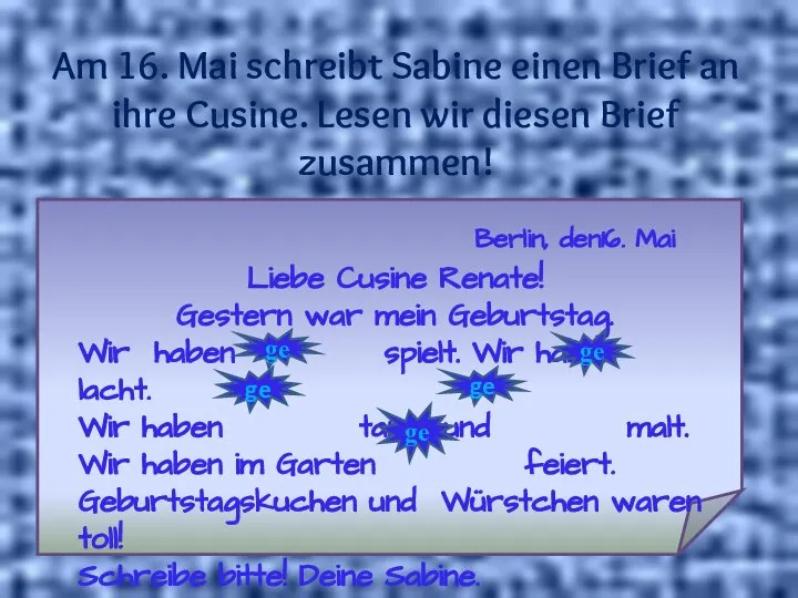 Am 16. Mai schreibt Sabine einen Brief an ihre Cusine. Lesen