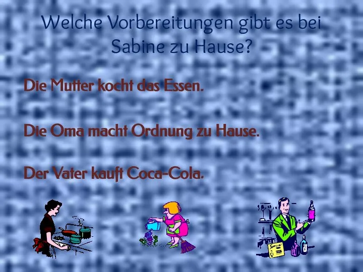 Welche Vorbereitungen gibt es bei Sabine zu Hause? Die Mutter kocht