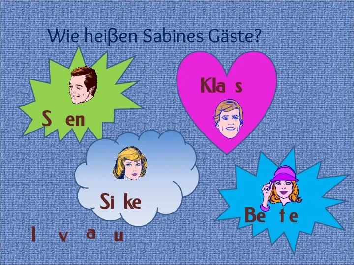 Wie heiβen Sabines Gäste? S en Be t e Kla s