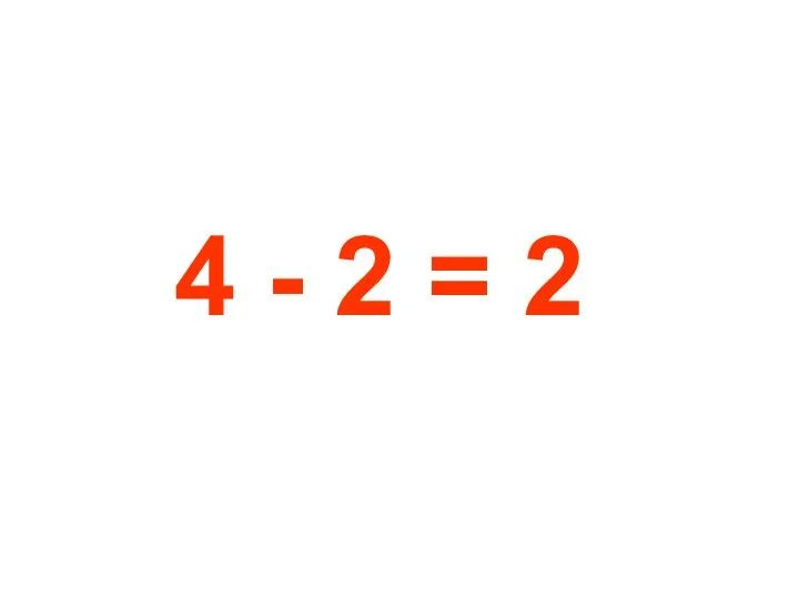 4 - 2 = 2