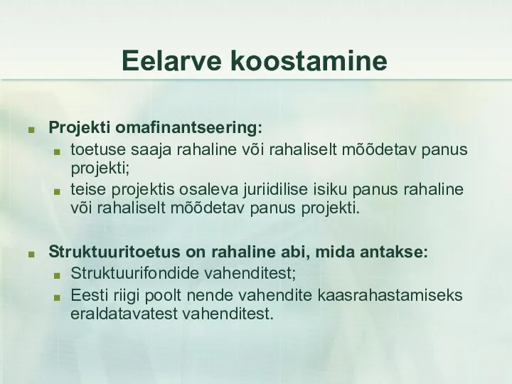 Eelarve koostamine Projekti omafinantseering: toetuse saaja rahaline või rahaliselt mõõdetav panus