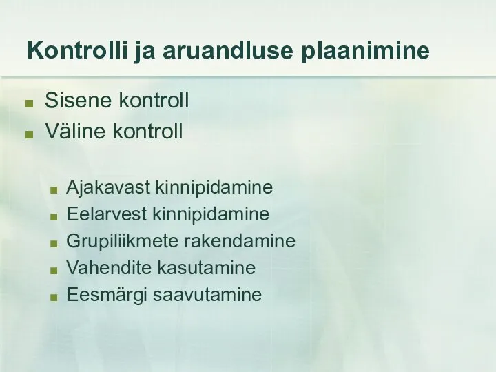 Kontrolli ja aruandluse plaanimine Sisene kontroll Väline kontroll Ajakavast kinnipidamine Eelarvest